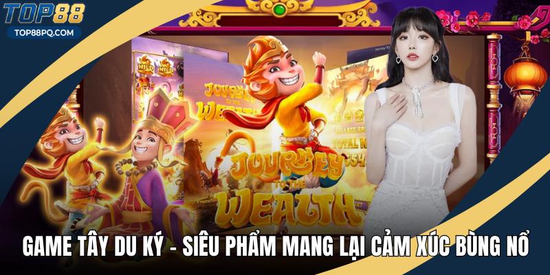 Game Tây Du Ký - Siêu Phẩm Mang Lại Cảm Xúc Bùng Nổ